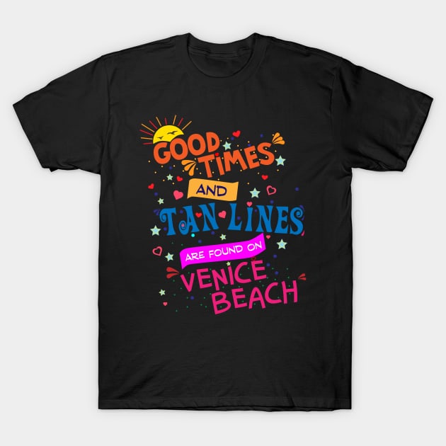 Good Times and Tan Lines on Venice Beach T-Shirt by Brobocop